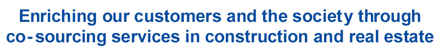 Enriching our customers and the society through co-sourcing services in construction and real estate