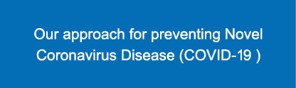 Our approach for preventing Novel Coronavirus Disease (COVID 19 )